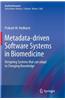 Metadata-driven Software Systems in Biomedicine