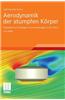 Aerodynamik Der Stumpfen Korper: Physikalische Grundlagen Und Anwendungen in Der Praxis