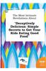 The Most Intimate Revelations about Deceptively Delicious: Simple Secrets to Get Your Kids Eating Good Food