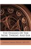 The Diseases of the Nose, Throat, and Ear