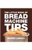 The Little Book of Bread Machine Tips