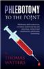 Phlebotomy to the Point: Phlebotomy Skills Instruction, Circulatory System Anatomy and Physiology, Medical Legal Considerations, Phlebotomy Ter