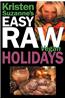 Kristen Suzanne's Easy Raw Vegan Holidays: Delicious & Easy Raw Food Recipes for Parties & Fun at Halloween, Thanksgiving, Christmas, and the Holiday