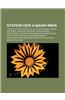 Station Der U-Bahn Wien: U-Bahn-Station Karlsplatz, Liste Der Wiener U-Bahn-Stationen, Wien Westbahnhof, Bahnhof Wien Praterstern