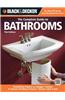 Black & Decker: The Complete Guide to Bathrooms: Remodeling on a Budget, Vanities & Cabinets, Plumbing & Fixtures, Showers, Sinks & Tubs
