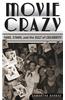 Movie Crazy: Stars, Fans, and the Cult of Celebrity