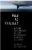Run to Failure: BP and the Making of the Deepwater Horizon Disaster