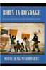 Born in Bondage: Growing Up Enslaved in the Antebellum South