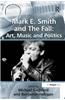 Mark E. Smith and the Fall: Art, Music and Politics