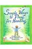 Simple Ways to Pray for Healing