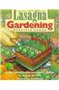 Lasagna Gardening: A New Layering System for Bountiful Gardens: No Digging, No Tilling, No Weeding, No Kidding!
