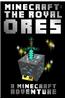 Minecraft: The Royal Ores: A Minecraft Adventure