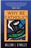 Why Be Catholic?