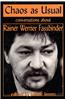 Chaos as Usual: Conversations about Rainer Werner Fassbinder