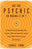 Are You Psychic or Making It Up?: Understand and Manage Your Psychic Self and Help Your Loved Ones Who Think You May Be Losing It