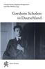 Gershom Scholem in Deutschland: Zwischen Seelenverwandtschaft Und Sprachlosigkeit