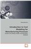 Introduction to Cost Modeling for Manufacturing Processes