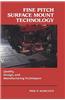 Fine Pitch Surface Mount Technology: Quality, Design, and Manufacturing Techniques