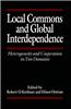Local Commons and Global Interdependence: Heterogeneity and Cooperation in Two Domains