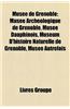 Muse de Grenoble: Muse Archologique de Grenoble, Muse Dauphinois, Musum D'Histoire Naturelle de Grenoble, Muse Autrefois