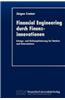 Financial Engineering Durch Finanzinnovationen: Ertrags- Und Risikooptimierung Bei Banken Und Unternehmen