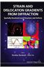 Strain and Dislocation Gradients from Diffraction: Spatially-Resolved Local Structure and Defects