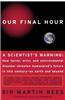 Our Final Hour: A Scientist's Warning