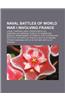 Naval Battles of World War I Involving France: U-Boat Campaign, Naval Operations in the Dardanelles Campaign, Pursuit of Goeben and Breslau