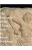 The Emergence of the Classical Style in Greek Sculpture