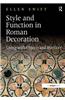Style and Function in Roman Decoration: Living with Objects and Interiors