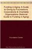 Funding in Aging: A Guide to Giving by Foundations, Corporations & Charitable Organizations