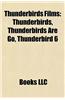 Thunderbirds Films (Study Guide): Thunderbirds, Thunderbirds Are Go, Thunderbird 6