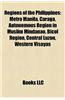Regions of the Philippines: Metro Manila, Caraga, Autonomous Region in Muslim Mindanao, Central Luzon, Western Visayas, Zamboanga Peninsula