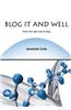 Blog It and Well: Know the Right Way to Blog