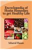 Encyclopedia of Home Remedies to Get Healthy Life
