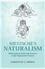 Nietzsche's Naturalism: Philosophy and the Life Sciences in the Nineteenth Century