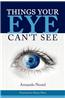 Things Your Eye Can't See