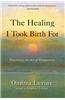 The Healing I Took Birth for: Practicing the Art of Compassion