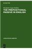The Prepositional Passive in English: A Semantic-Syntactic Analysis, with a Lexicon of Prepositional Verbs