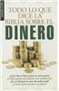 Todo Lo Que la Biblia Dice Sobre el Dinero = Everything the Bible Says about Money