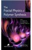 The Fractal Physics of Polymer Synthesis