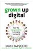 Grown Up Digital: How the Net Generation is Changing Your World