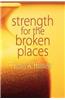 Strength for the Broken Places