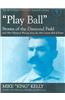 Play Ball: Stories of the Diamond Field and Other Historical Writings about the 19th Century Hall of Famer