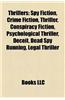 Thrillers: Spy Fiction, Techno-Thrillers, Thriller Films, Thriller Novels, Thriller Plays, Thriller Short Stories