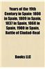 Years of the 19th Century in Spain: 1808 in Spain, 1809 in Spain, 1837 in Spain, 1868 in Spain, 1900 in Spain, Battle of Ciudad-Real