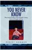 You Never Know