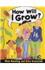 How Will I Grow?