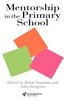 Mentorship in the Primary School: Mentorship in Action