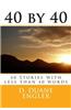 40 by 40: 40 Stories with Less Than 40 Words